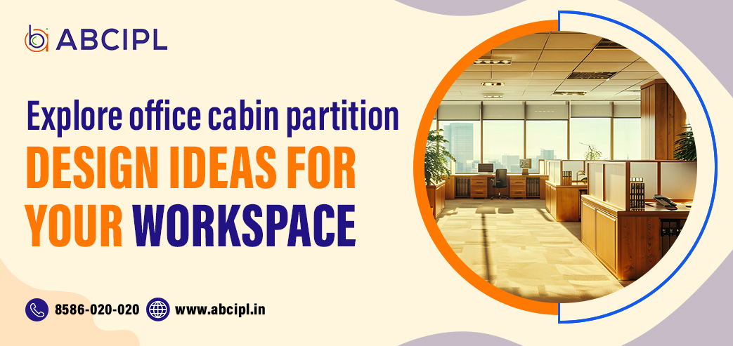 Explore Office Cabin Partition Design Ideas for Your Workspace